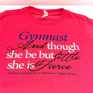 Gymnast Collection! Small shirt, “And though she be but little, she is fierce”